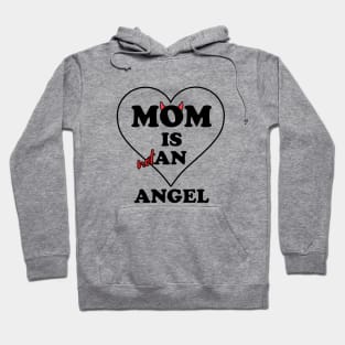 Mom is (not) an angel Hoodie